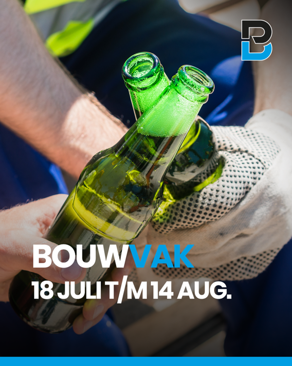 Gesloten Tijdens Bouwvak: 18 juli t/m 14 Augustus